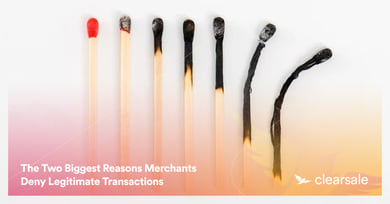 The Two Biggest Reasons Merchants Deny Legitimate Transactions
