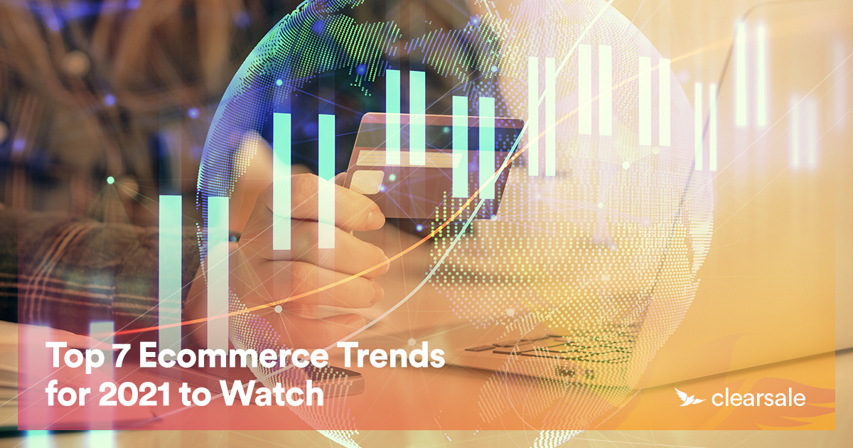 Top 7 Ecommerce Trends for 2021 to Watch