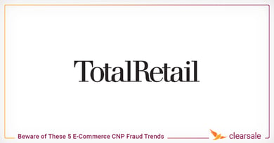 Beware of These 5 E-Commerce CNP Fraud Trends