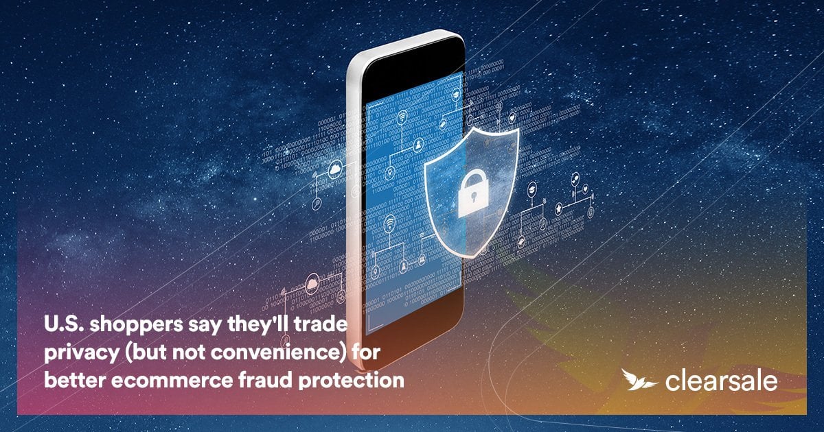 U.S. shoppers say they'll trade privacy (but not convenience) for better ecommerce fraud protection
