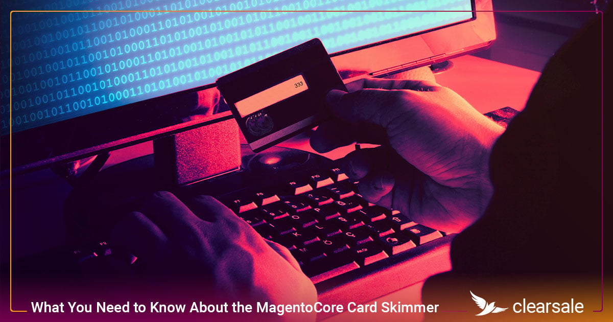 What You Need to Know About the MagentoCore Card Skimmer
