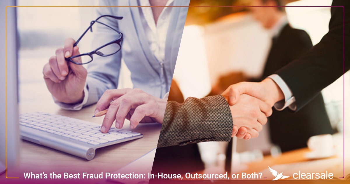 Best Fraud Protection Solution: In-House, Outsourced, or Both?