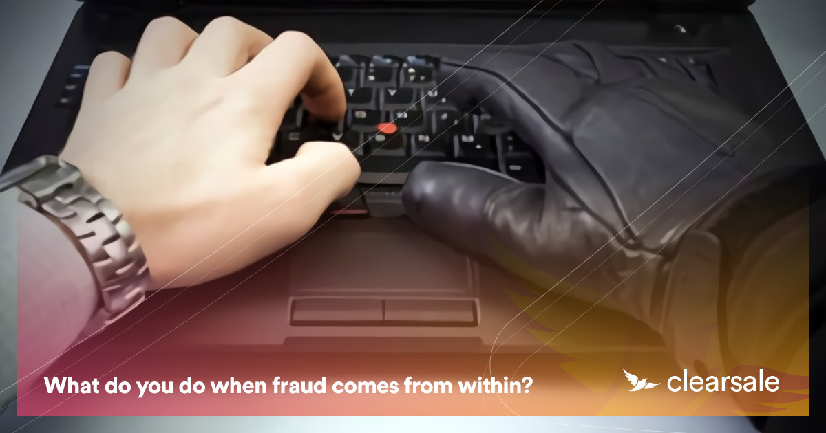What do you do when fraud comes from within?
