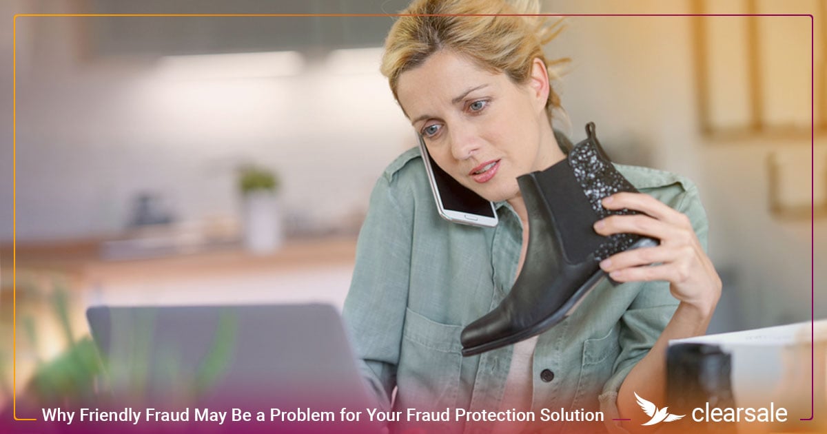 Why Friendly Fraud May Be a Problem for Your Fraud Protection Solution