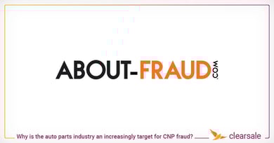 Why is the auto parts industry an increasingly target for CNP fraud?