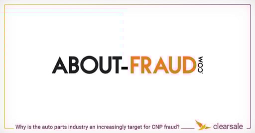 Why is the auto parts industry an increasingly target for CNP fraud?