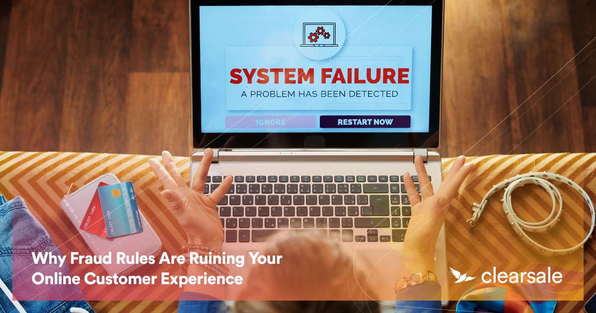 Why Fraud Rules Are Ruining Your Online Customer Experience