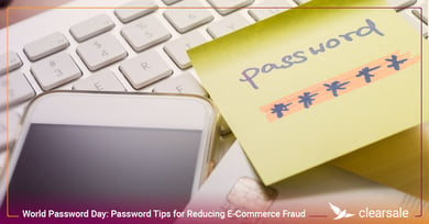 World Password Day: Password Tips for Reducing E-Commerce Fraud