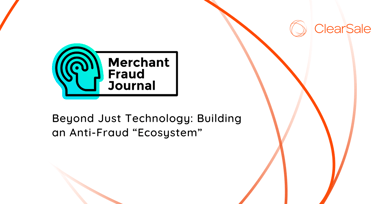 Beyond Just Technology: Building an Anti-Fraud “Ecosystem”