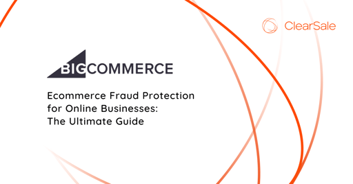 Ecommerce Fraud Protection for Online Businesses: The Ultimate Guide