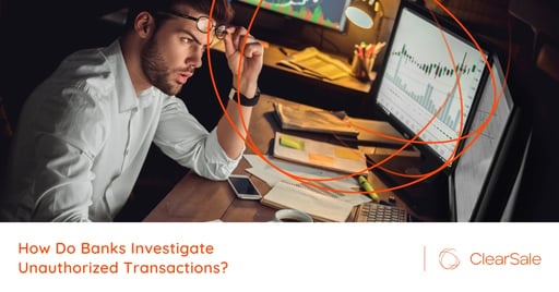 How Do Banks Investigate Unauthorized Transactions?