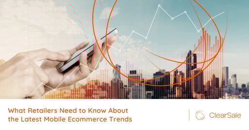 What Retailers Need to Know About the Latest Mobile Ecommerce Trends