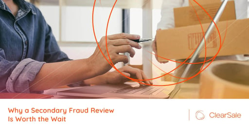 Why a Secondary Fraud Review Is Worth the Wait