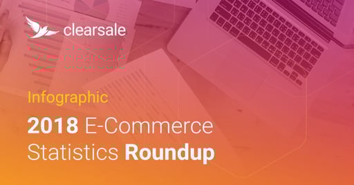 [Infographic] 2018 E-Commerce Statistics Roundup