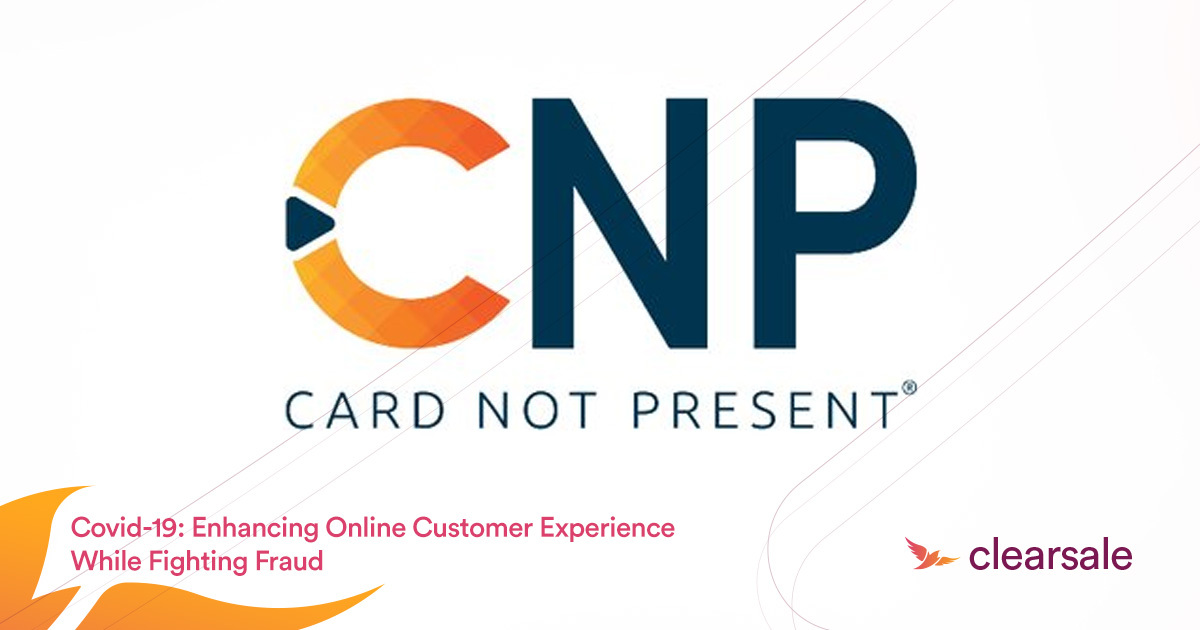 Covid-19: Enhancing Online Customer Experience While Fighting Fraud