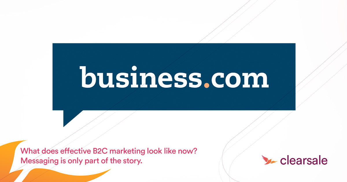 What does effective B2C marketing look like now? Messaging is only part of the story.