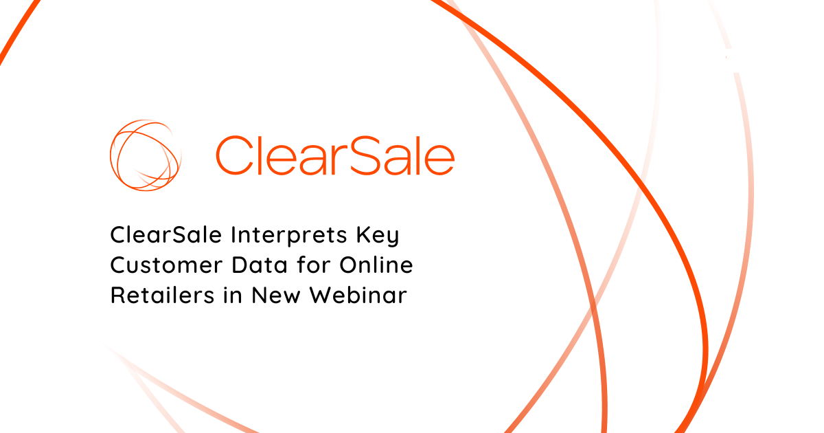 ClearSale Interprets Key Customer Data for Online Retailers in New Webinar