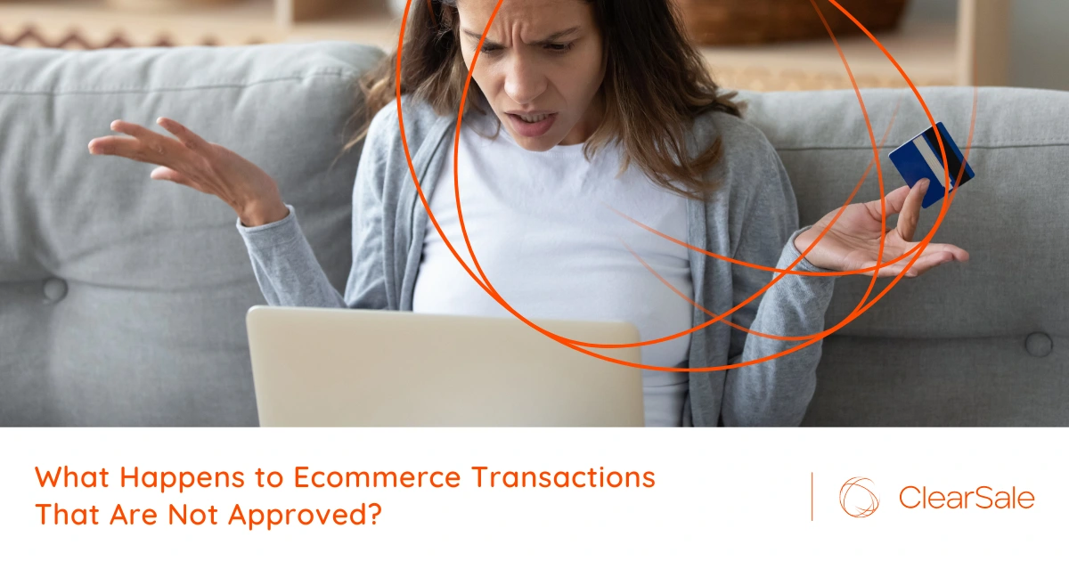 What Happens to Ecommerce Transactions That Are Not Approved?