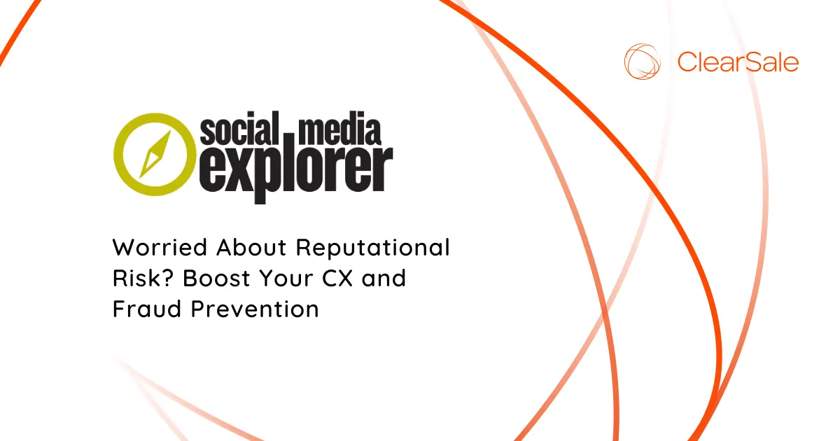 Worried About Reputational Risk? Boost Your CX and Fraud Prevention